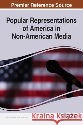 Popular Representations of America in Non-American Media Floribert Patrick C. Endong 9781522593126 Information Science Reference - książka