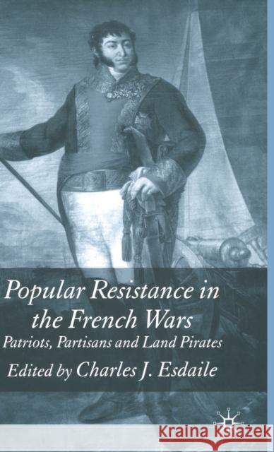 Popular Resistance in the French Wars Charles J. Esdaile 9781403938268 Palgrave MacMillan - książka