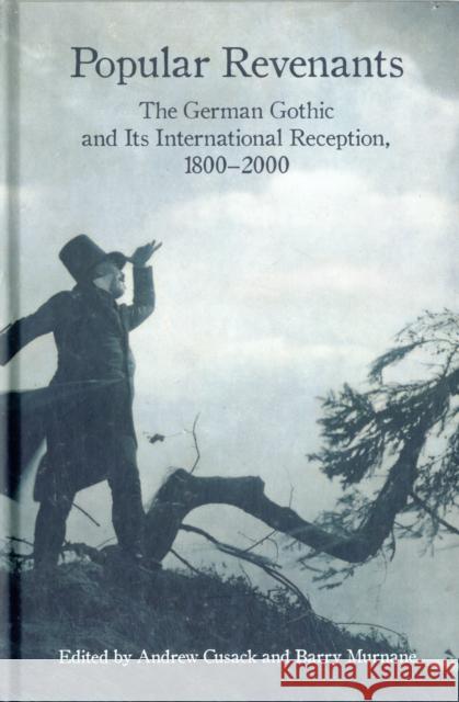 Popular Revenants: The German Gothic and Its International Reception, 1800-2000 Cusack, Andrew 9781571135193 Camden House (NY) - książka