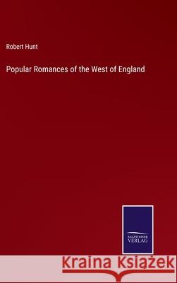 Popular Romances of the West of England Robert Hunt 9783752589375 Salzwasser-Verlag - książka