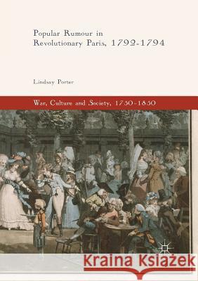 Popular Rumour in Revolutionary Paris, 1792-1794 Porter, Lindsay 9783319860473 Palgrave Macmillan - książka