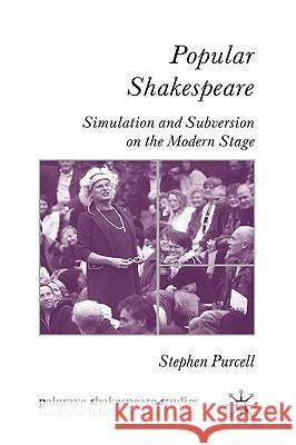 Popular Shakespeare: Simulation and Subversion on the Modern Stage Purcell, S. 9780230577039 PALGRAVE MACMILLAN - książka