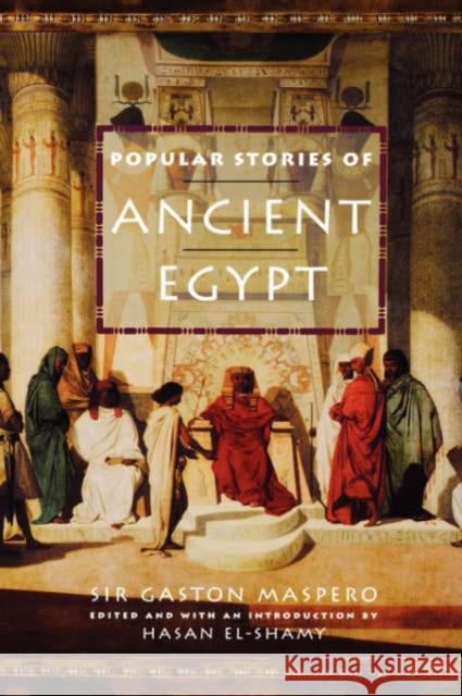 Popular Stories of Ancient Egypt Gaston C. Maspero Hasan M. El-Shamy 9780195173352 Oxford University Press - książka