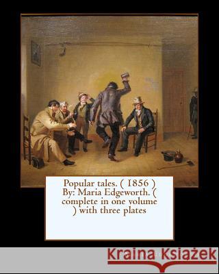 Popular tales. ( 1856 ) By: Maria Edgeworth. ( complete in one volume ) with three plates Edgeworth, Maria 9781544969817 Createspace Independent Publishing Platform - książka