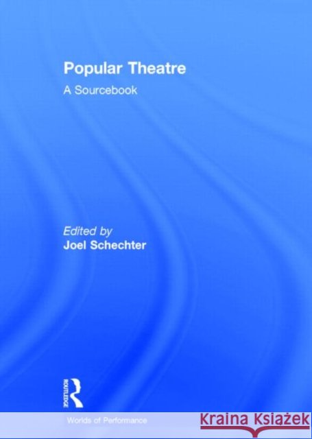 Popular Theatre : A Sourcebook Joel Schechter 9780415258296 Routledge - książka
