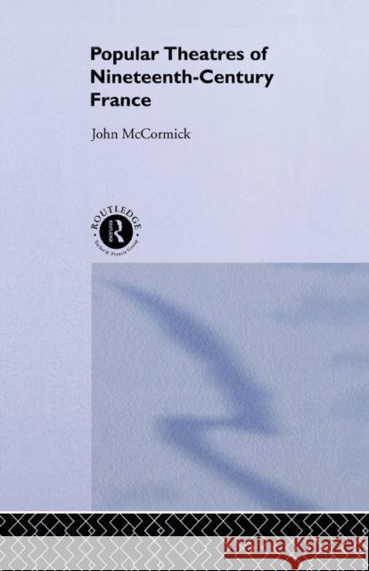 Popular Theatres of Nineteenth Century France John McCormick   9780415514903 Routledge - książka