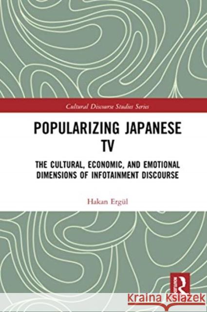 Popularizing Japanese TV: The Cultural, Economic, and Emotional Dimensions of Infotainment Discourse Erg 9780367583590 Routledge - książka