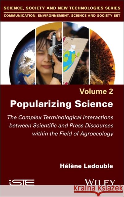 Popularizing Science: The Complex Terminological Interactions Between Scientific and Press Discourses Within the Field of Agroecology H?l?ne Ledouble 9781786307125 Wiley-Iste - książka