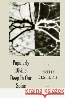 Popularly Divine Deep In Our Spine Elsherif, Fathy 9780692348017 Fathy Elsherif - książka