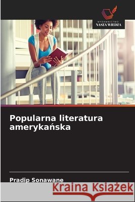 Popularna literatura amerykańska Sonawane, Pradip 9786630312829 Wydawnictwo Nasza Wiedza - książka