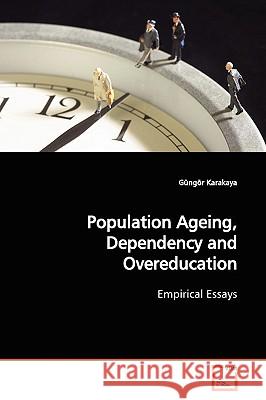 Population Ageing, Dependency and Overeducation Gngr Karakaya 9783639147919 VDM Verlag - książka