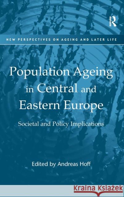 Population Ageing in Central and Eastern Europe: Societal and Policy Implications Hoff, Andreas 9780754678281 Ashgate Publishing Limited - książka