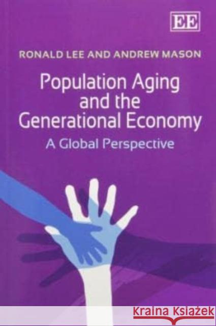 Population Aging and the Generational Economy: A Global Perspective Ronald D. Lee Andrew Mason  9780857934642 Edward Elgar Publishing Ltd - książka