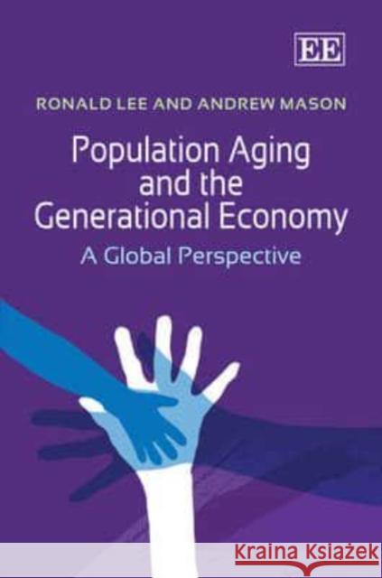 Population Aging and the Generational Economy: A Global Perspective  9781848448988 Edward Elgar Publishing Ltd - książka