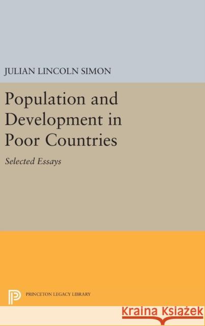 Population and Development in Poor Countries: Selected Essays Julian Lincoln Simon 9780691637433 Princeton University Press - książka