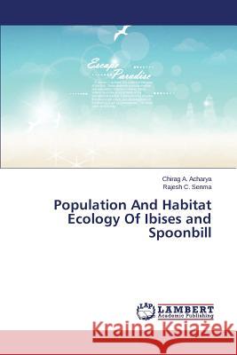 Population And Habitat Ecology Of Ibises and Spoonbill Acharya Chirag a.                        Senma Rajesh C. 9783659791192 LAP Lambert Academic Publishing - książka