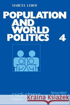 Population and World Politics: The Interrelationships Between Demographic Factors and International Relations Leroy, M. 9789020707441 Martinus Nijhoff Publishers / Brill Academic - książka