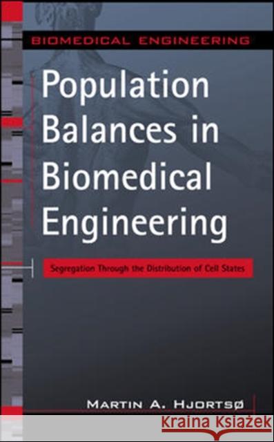 Population Balances in Biomedical Engineering: Segregation Through the Distribution of Cell States Hjortso, Martin 9780071447683 McGraw-Hill Companies - książka