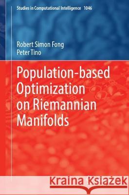 Population-Based Optimization on Riemannian Manifolds Robert Simon Fong, Peter Tino 9783031042928 Springer International Publishing - książka