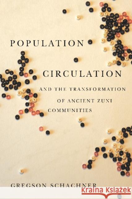 Population Circulation and the Transformation of Ancient Zuni Communities Gregson Schachner 9780816529865 University of Arizona Press - książka