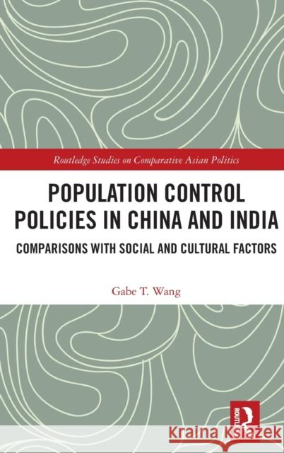 Population Control Policies in China and India: Comparisons with Social and Cultural Factors Gabe T. Wang 9781032309569 Routledge - książka