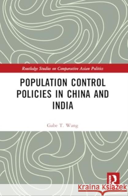 Population Control Policies in China and India: Comparisons with Social and Cultural Factors Gabe T. Wang 9781032309552 Taylor & Francis Ltd - książka