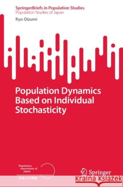 Population Dynamics Based on Individual Stochasticity Ryo Oizumi 9789811935473 Springer Nature Singapore - książka