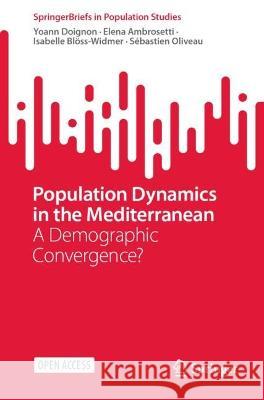 Population Dynamics in the Mediterranean Yoann Doignon, Isabelle Blöss-Widmer, Elena Ambrosetti 9783031377587 Springer International Publishing - książka