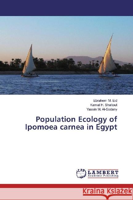 Population Ecology of Ipomoea carnea in Egypt Eid, Ebrahem M.; Shaltout, Kamal H.; Al-Sodany, Yassin M. 9783330045958 LAP Lambert Academic Publishing - książka