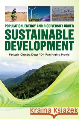 Population, Energy and Biodiversity Under Sustainable Development Paritosh C. Dutta 9789350568958 Discovery Publishing House Pvt Ltd - książka