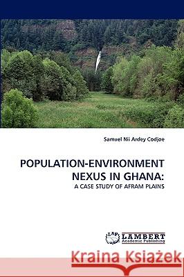 Population-Environment Nexus in Ghana Samuel Nii Ardey Codjoe 9783838365039 LAP Lambert Academic Publishing - książka