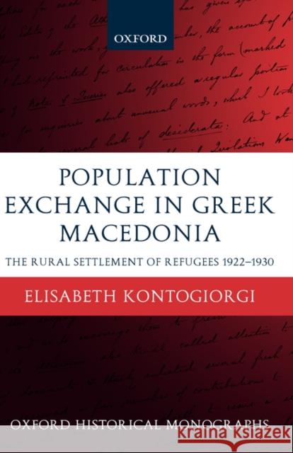 Population Exchange in Greek Macedonia: The Forced Settlement of Refugees 1922-1930 Kontogiorgi, Elisabeth 9780199278961 Oxford University Press - książka