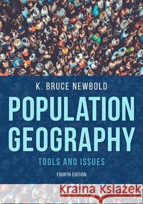 Population Geography: Tools and Issues K. Bruce Newbold 9781538140772 Rowman & Littlefield Publishers - książka