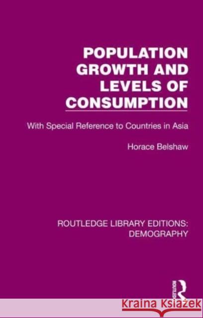 Population Growth and Levels of Consumption: With Special Reference to Countries in Asia Belshaw Horace 9781032548333 Routledge - książka