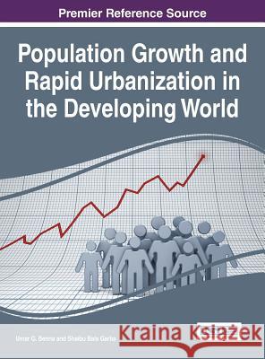 Population Growth and Rapid Urbanization in the Developing World Umar G. Benna Shaibu Bala Garba 9781522501879 Information Science Reference - książka
