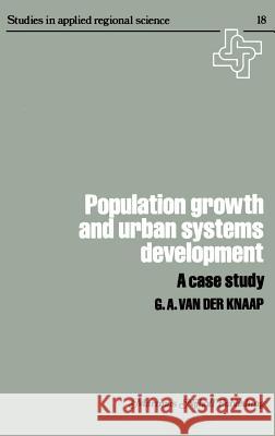Population Growth and Urban Systems Development: A Case Study Van Der Knapp, G. a. 9780898380248 Springer - książka