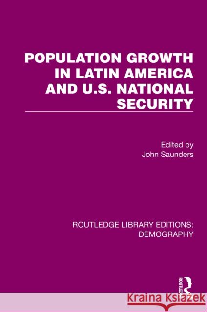 Population Growth in Latin America and U.S. National Security John Saunders 9780367299347 Routledge - książka
