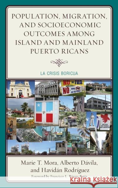 Population, Migration, and Socioeconomic Outcomes among Island and Mainland Puerto Ricans: La Crisis Boricua Mora, Marie T. 9781498516860 Lexington Books - książka