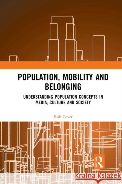 Population, Mobility and Belonging: Understanding Population Concepts in Media, Culture and Society Rob Cover 9781032088587 Routledge - książka
