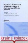 Population Mobility and Indigenous Peoples in Australasia and North America John Taylor Martin Bell 9780415224307 Routledge