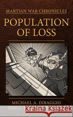 Population of Loss: Four Tales of the Martian War Michael a. Dibaggio Shell Dibaggio Shell Dibaggio 9781500204631 Createspace - książka