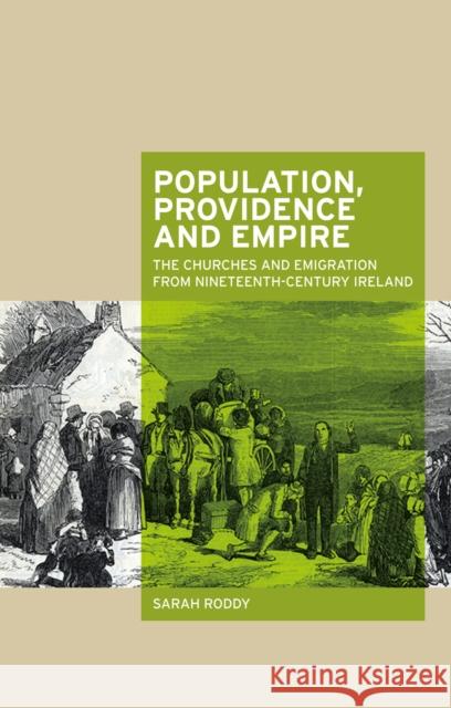 Population, Providence and Empire: The Churches and Emigration from Nineteenth-Century Ireland Ruth Evans 9780719090196 Manchester University Press - książka