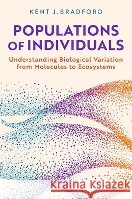 Populations of Individuals: Understanding Biological Variation from Molecules to Ecosystems Kent J. Bradford 9780197846001 Oxford University Press - książka