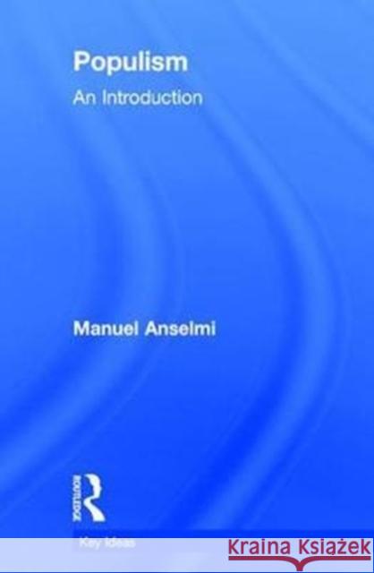 Populism: An Introduction Manuel Anselmi 9781138287150 Routledge - książka