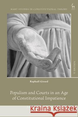 Populism and Courts in an Age of Constitutional Impatience Raphael (University of Exeter, UK) Girard 9781509987542 Bloomsbury Publishing PLC - książka