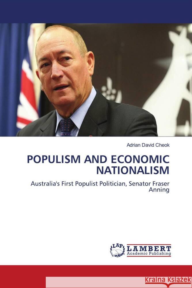 POPULISM AND ECONOMIC NATIONALISM Cheok, Adrian David 9786204191072 LAP Lambert Academic Publishing - książka