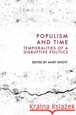 Populism and Time: Temporalities of a Disruptive Politics Andy Knott 9781399527736 Edinburgh University Press - książka