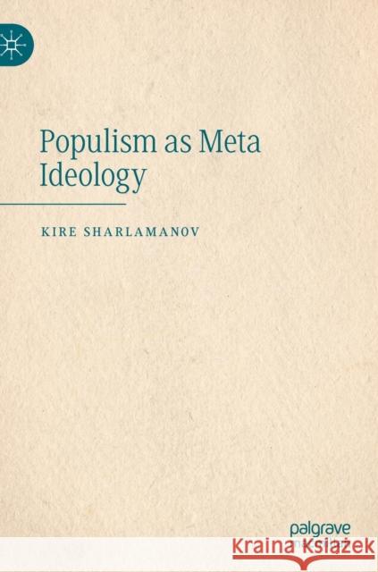 Populism as Meta Ideology Kire Sharlamanov 9783031039331 Springer International Publishing - książka