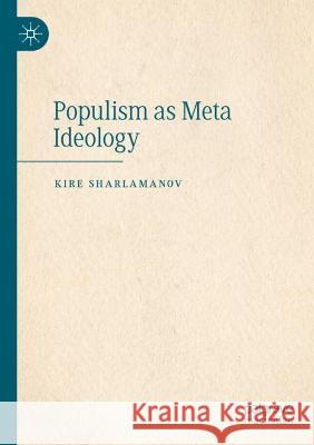 Populism as Meta Ideology Kire Sharlamanov 9783031039362 Springer International Publishing - książka
