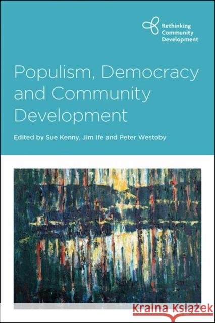 Populism, Democracy and Community Development Sue Kenny Jim Ife 9781447353836 Policy Press - książka